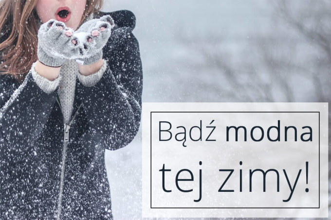 Przygotuj się na zimę – must have tego sezonu